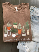 Just One More- Plant Lovers Tee