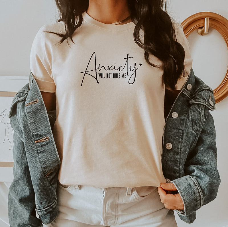 Anxiety will not rule me tee