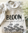 Bloom Where You’re Planted Sweatshirt